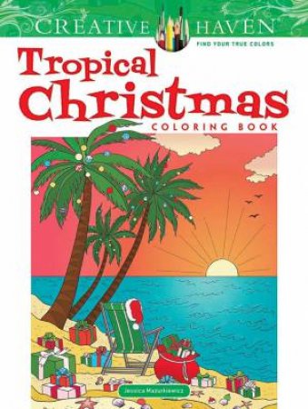 Creative Haven Tropical Christmas Coloring Book by Jessica Mazurkiewicz