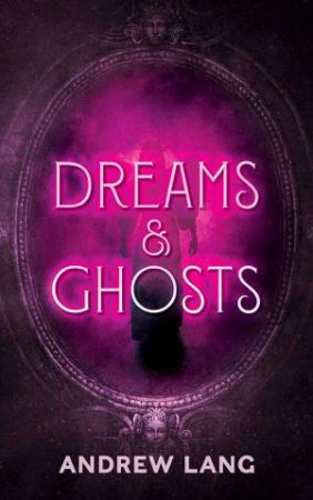 Dreams And Ghosts by Andrew Lang