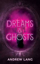 Dreams And Ghosts