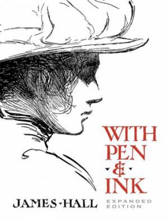 With Pen And Ink: Expanded Edition by James Hall