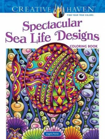 Creative Haven Spectacular Sea Life Designs Coloring Book by Angela Porter