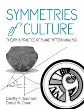 Symmetries Of Culture Theory And Practice Of Plane Pattern Analysis
