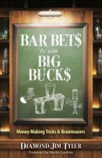 Bar Bets To Win Big Bucks MoneyMaking Tricks And Brainteasers
