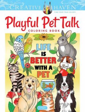 Creative Haven Playful Pet Talk Coloring Book by Jo Taylor
