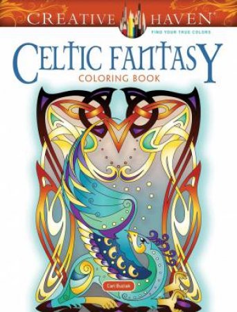 Creative Haven Celtic Fantasy Coloring Book by Cari Buziak