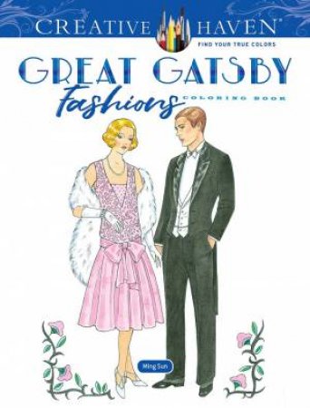 Creative Haven The Great Gatsby Fashions Coloring Book by Ming-Ju Sun