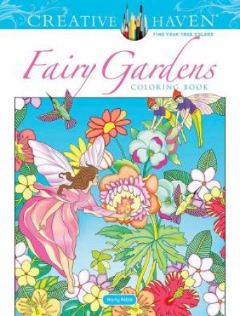 Creative Haven Fairy Gardens Coloring Book by Marty Noble