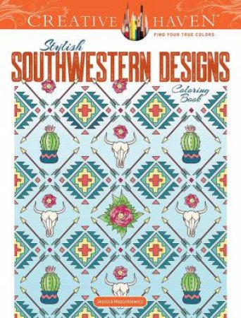 Creative Haven Stylish Southwestern Designs Coloring Book by Jessica Mazurkiewicz