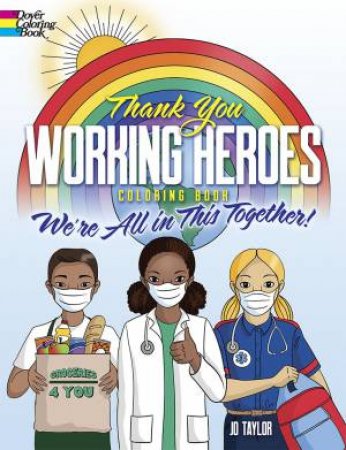 Thank You Working Heroes Coloring Book: We're All In This Together! by Jo Taylor