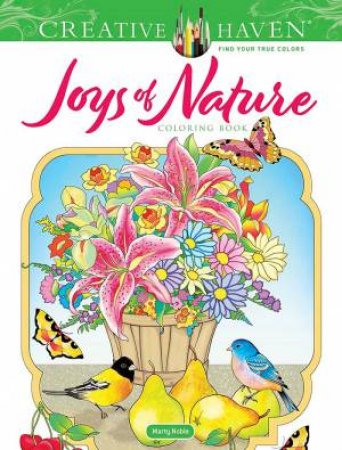 Creative Haven Joys Of Nature Coloring Book by Marty Noble
