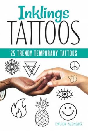 Inklings Tattoos: 25 Trendy Temporary Tattoos by Kayleigh Zaczkiewicz