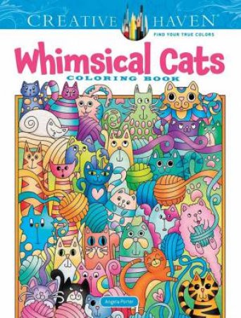 Creative Haven Whimsical Cats Coloring Book by Angela Porter