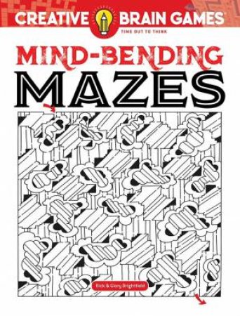 Creative Brain Games Mind-Bending Mazes by Rick Brightfield