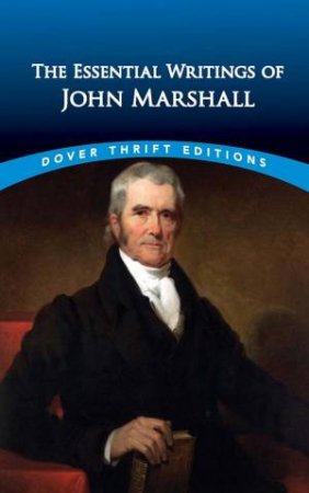Essential Writings Of John Marshall by John Marshall 