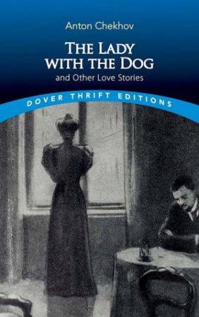 The Lady With The Dog And Other Love Stories by Anton Chekhov