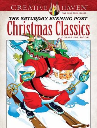 Creative Haven The Saturday Evening Post Christmas Classics Coloring Book by Marty Noble