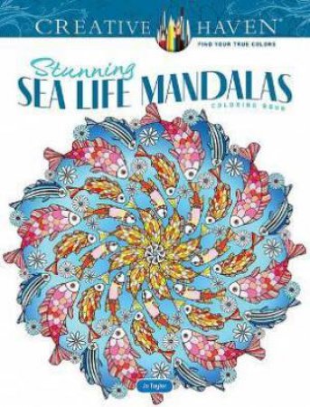 Creative Haven Stunning Sea Life Mandalas Coloring Book by Jo Taylor