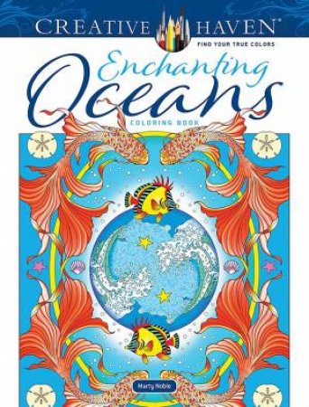 Creative Haven Enchanting Oceans Coloring Book by MARTY NOBLE