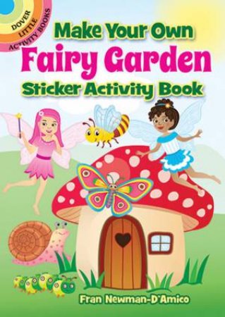 Make Your Own Fairy Garden Sticker Activity Book by FRAN NEWMAN-D'AMICO