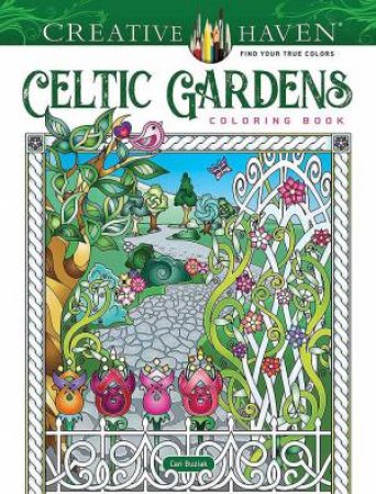 Creative Haven Celtic Gardens Coloring Book by CARI BUZIAK