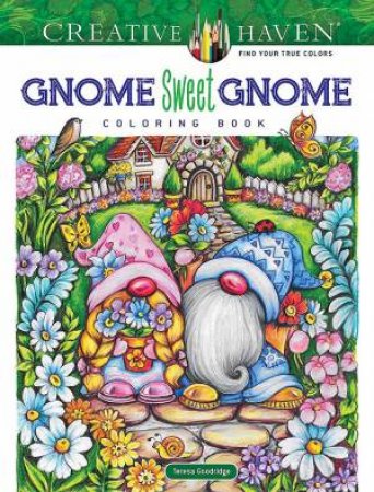 Creative Haven Gnome Sweet Gnome Coloring Book by TESSA GOODRIDGE