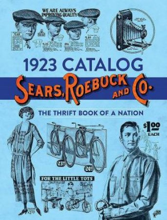 1923 Catalog Sears, Roebuck and Co.: The Thrift Book of a Nation by ROEBUCK AND CO. SEARS