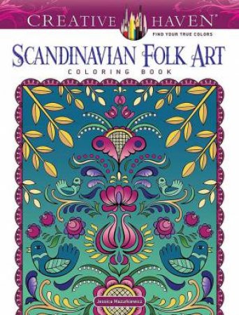 Creative Haven Scandinavian Folk Art Coloring Book by JESSICA MAZURKIEWICZ