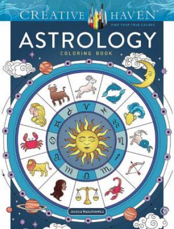 Creative Haven Astrology Coloring Book by JESSICA MAZURKIEWICZ