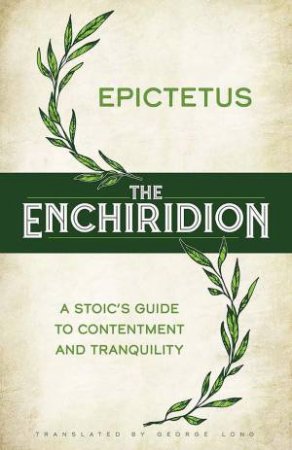 Enchiridion: A Stoic's Guide to Contentment and Tranquility by EPICTETUS