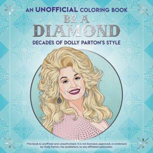 Be a Diamond: Decades of Dolly Parton's Style (An Unofficial Coloring Book) by DOVER PUBLICATIONS