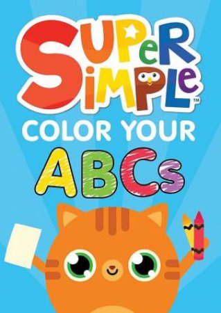 Super Simple Color Your ABCs by SUPER SIMPLE