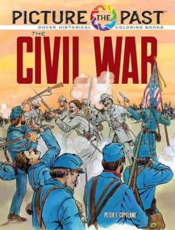 Picture the Past: The Civil War: Historical Coloring Book