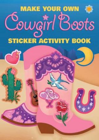 Make Your Own Cowgirl Boots Sticker Activity Book by AMBER MAINE