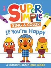 Super Simple Sing  Color If Youre Happy Coloring Book