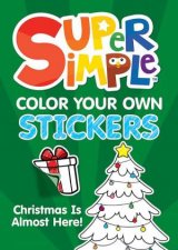 Super Simple Color Your Own Stickers Christmas Is Almost Here