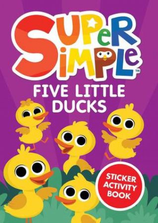 Super Simple Five Little Ducks Sticker Activity Book by SUPER SIMPLE