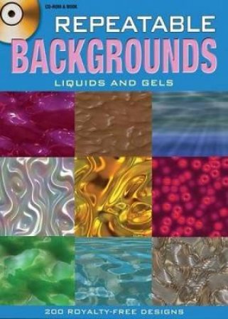 Repeatable Backgrounds: Liquids and Gels CD-ROM and Book by ALAN WELLER