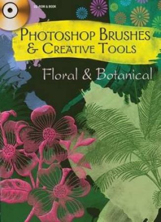 Photoshop Brushes and Creative Tools: Floral and Botanical by ALAN WELLER