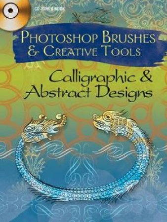 Photoshop Brushes and Creative Tools: Calligraphic and Abstract Designs by ALAN WELLER