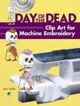 Day of the Dead Clip Art for Machine Embroidery by ALAN WELLER