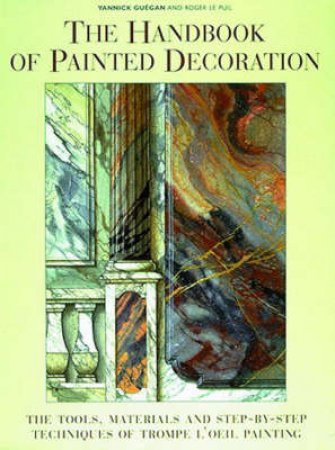 The Handbook Of Painted Decoration by Y Guegan & R Lepuil