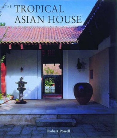 Tropical Asian House by Robert Powell