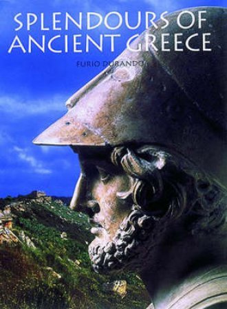 Splendours Of Ancient Greece by Furio Durando