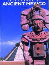 Splendours Of Ancient Mexico
