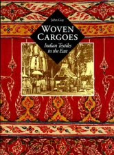 Woven Cargoes Indian Trade Textiles In The East
