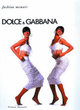 Fashion Memoir: Dolce & Gabbana by Franca Sozzani