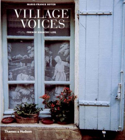 Village Voices:Country Life In France by Boyer Marie-France