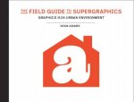 The Field Guide To Supergraphics