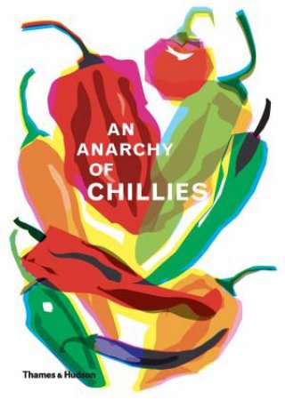 An Anarchy Of Chillies by Hildebrand Caz