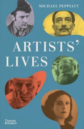 Artists' Lives by Michael Peppiatt